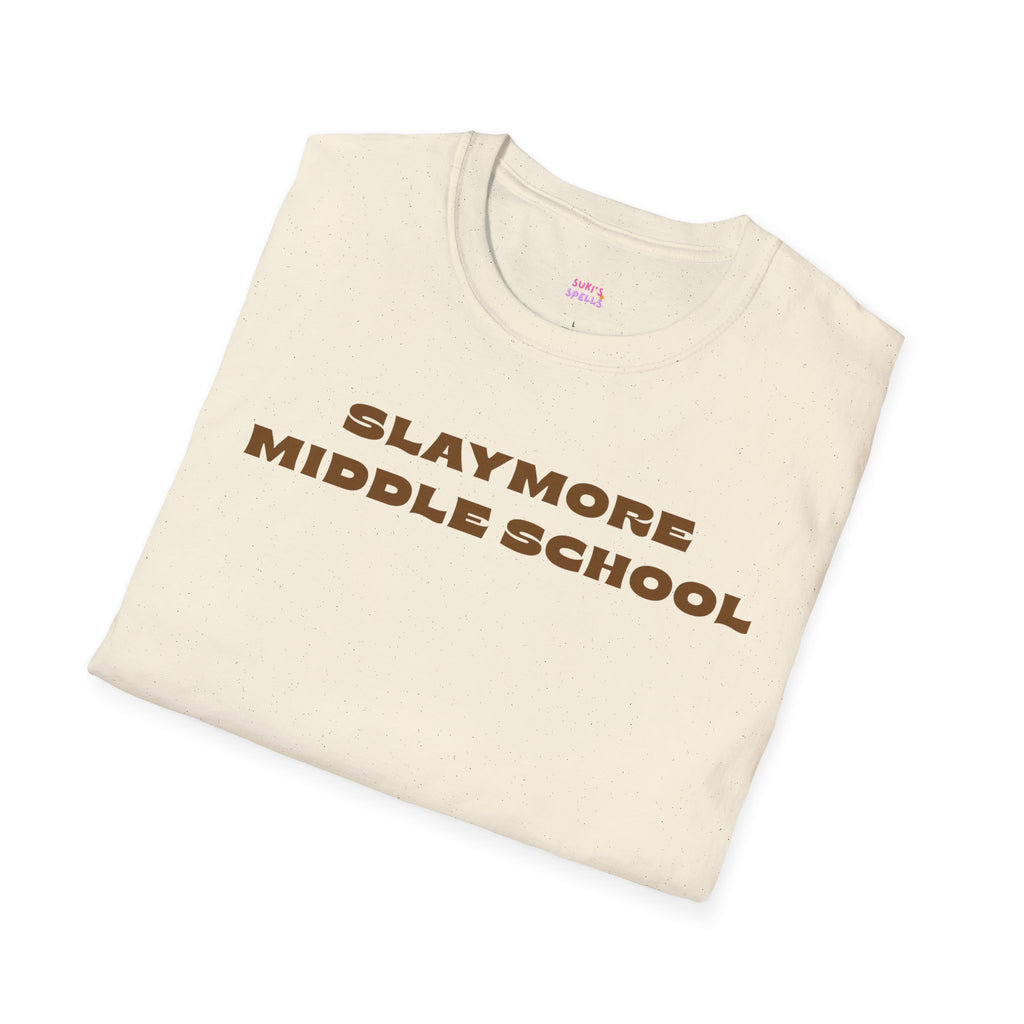 Slaymore Middle School Unisex Softstyle T-Shirt, Everyday Wear, Fitness Apparel, Inspirational Quotes Shirt